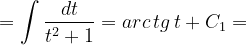 \dpi{120} =\int \frac{dt}{t^{2}+1}=arc\, tg\, t+C_{1}=